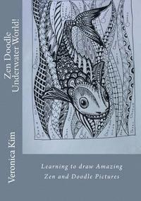 Veronica Kim - Zen Doodle Underwater World!: Learning to draw Amazing Zen and Doodle Pictures, Häftad. Tillgänglighet: Lägg i varukorg