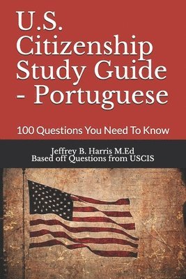 Uscis, Jeffrey Bruce Harris - U.S. Citizenship Study Guide - Portuguese: 100 Questions You Need To Know, Häftad. Tillgänglighet: Lägg i varukorg