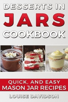 Louise Davidson - Desserts in Jars Cookbook, Häftad. Tillgänglighet: Lägg i varukorg