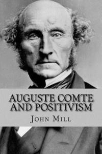 John Stuart Mill, Andrea Gouveia - Auguste Comte and Positivism, Häftad