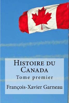 Francois-Xavier Garneau, Edibooks - Histoire du Canada: Tome premier, Häftad