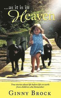 Ginny Brock - ...as it is in Heaven: True Stories of Life Before Life From Children Who Remember, Häftad. Tillgänglighet: Lägg i varukorg