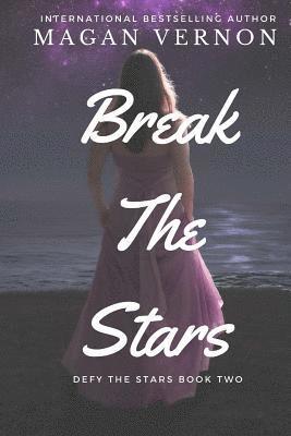 Magan Vernon - Break The Stars: Defy The Stars Book Two, Häftad. Tillgänglighet: Lägg i varukorg