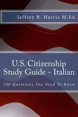 Jeffrey Bruce Harris - U.S. Citizenship Study Guide - Italian: 100 Questions You Need To Know, Häftad. Tillgänglighet: Lägg i varukorg
