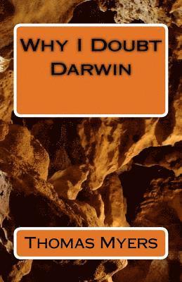 Thomas Myers - Why I Doubt Darwin, Häftad