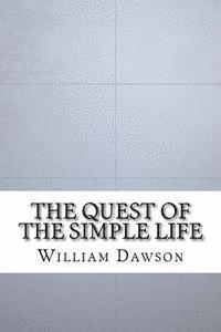 William J. Dawson - The Quest of the Simple Life, Häftad. Tillgänglighet: Lägg i varukorg