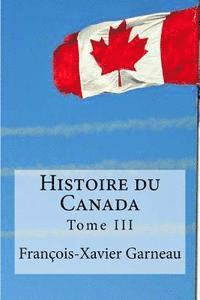Francois-Xavier Garneau, Edibooks - Histoire du Canada: Tome III, Häftad