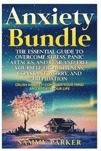 Sammy Parker - Anxiety: The Essential Guide to Crush Your Anxiety Today (Double Book Bundle): Overcome Stress, Panic Attacks, and Fear and Fre, Häftad. Tillgänglighet: Lägg i varukorg