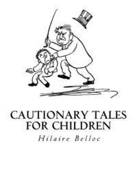 B. T. B, Hilaire Belloc - Cautionary Tales for Children, Häftad. Tillgänglighet: Lägg i varukorg