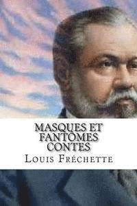 Louis Frechette, Edibooks - Masques et fantomes contes, Häftad. Tillgänglighet: Lägg i varukorg