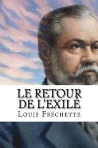 Louis Frechette, Edibooks - Le retour de l´exile, Häftad. Tillgänglighet: Lägg i varukorg