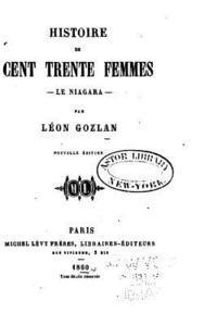 Leon Gozlan - Histoire de Cent Trente Femmes, le Niagara, Häftad