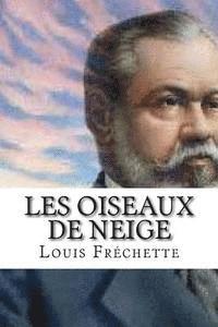 Louis Frechette, Edibooks - Les oiseaux de neige, Häftad. Tillgänglighet: Lägg i varukorg