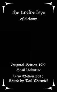Basil Valentine, Tarl Warwick - The Twelve Keys: Of Alchemy, Häftad. Tillgänglighet: Lägg i varukorg