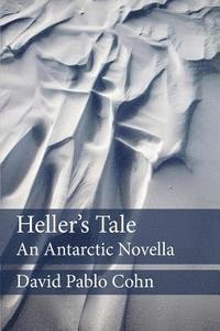 David Pablo Cohn - Heller's Tale: an Antarctic Novella, Häftad. Tillgänglighet: Lägg i varukorg