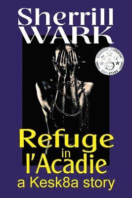 Sherrill Wark - Refuge in l'Acadie, Häftad. Tillgänglighet: Lägg i varukorg