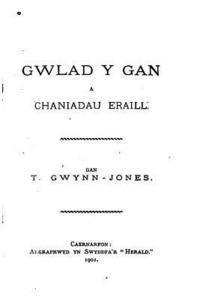 T. Gwynn-Jones - Gwlad Y Gan a Chaniadau Eraill, Häftad