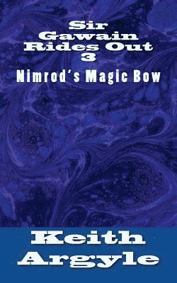 Keith Argyle - Sir Gawain Rides Out: Nimrod's Magic Bow, Häftad. Tillgänglighet: Lägg i varukorg