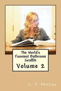 C. J. Phillips - The World's Funniest Bathroom Graffiti: Volume 2, Häftad. Tillgänglighet: Lägg i varukorg