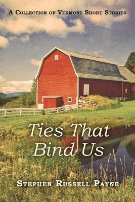 Stephen Russell Payne - Ties That Bind Us: A Collection of Vermont Short Stories, Häftad. Tillgänglighet: Lägg i varukorg