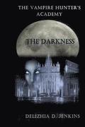 The Vampire Hunter's Academy: The Darkness