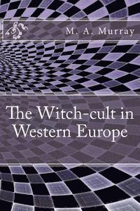 M. A. Murray - The Witch-cult in Western Europe, Häftad. Tillgänglighet: Lägg i varukorg
