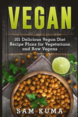 Sam Kuma - Vegan: 101 Delicious Vegan Diet Recipe Plans for Vegetarians and Raw Vegans, Häftad. Tillgänglighet: Lägg i varukorg