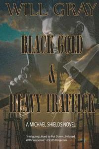 Will Gray - Black Gold & Heavy Traffick: A Michael Shields Thriller, Häftad. Tillgänglighet: Lägg i varukorg