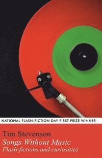 Tim Stevenson - Songs Without Music: A flash-fiction collection, Häftad