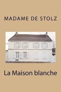 Madame de Stolz - La Maison blanche, Häftad