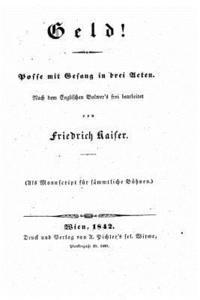Geld!, Posse Mit Gesang in Drei Acten
