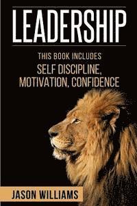 Jason Williams - Leadership: 3 Manuscripts Self-Discipline, Confidence, Motivation, Häftad. Tillgänglighet: Lägg i varukorg