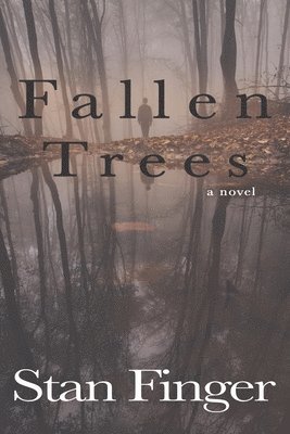 Stan Finger - Fallen Trees, Häftad