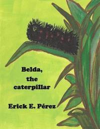 Erick E. Pérez - Belda, the caterpillar, Häftad. Tillgänglighet: Lägg i varukorg