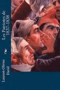 Laurent-Olivier David - Les Patriotes de 1837-1838, Häftad. Tillgänglighet: Lägg i varukorg