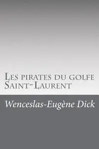 Wenceslas-Eugene Dick - Les pirates du golfe Saint-Laurent, Häftad. Tillgänglighet: Lägg i varukorg