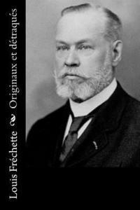 Louis Frechette - Originaux et détraqués, Häftad. Tillgänglighet: Lägg i varukorg