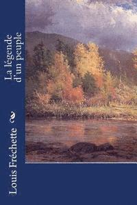 Louis Frechette - La légende d'un peuple, Häftad. Tillgänglighet: Lägg i varukorg