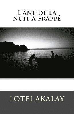 Lotfi Akalay - L'âne de la nuit a frappé, Häftad. Tillgänglighet: Lägg i varukorg