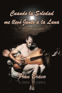 Fran Bravo, Mrv Editor Independiente - Cuando la soledad me llevo junto a la luna, Häftad. Tillgänglighet: Lägg i varukorg