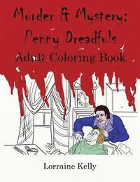 Lorraine T. Kelly - Murder and Mystery: Penny Dreadfuls Adult Coloring Book, Häftad. Tillgänglighet: Lägg i varukorg