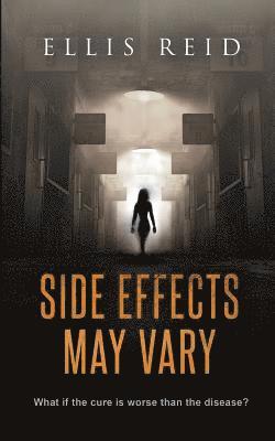 Ellis Reid - Side Effects May Vary: What if the cure is worse than the disease?, Häftad