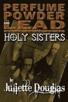 Juliette Douglas - Perfume Powder & Lead: Holy Sisters, Häftad. Tillgänglighet: Lägg i varukorg