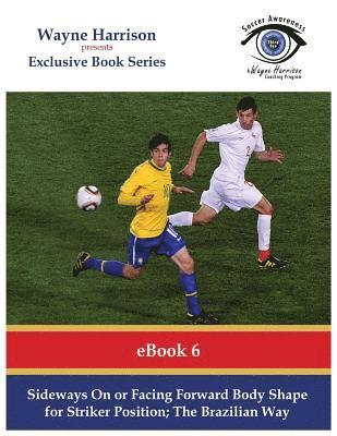 Wayne Harrison - Sideways On or Facing Forward Body Shape for Striker Position: The Brazilian Way, Häftad. Tillgänglighet: Lägg i varukorg