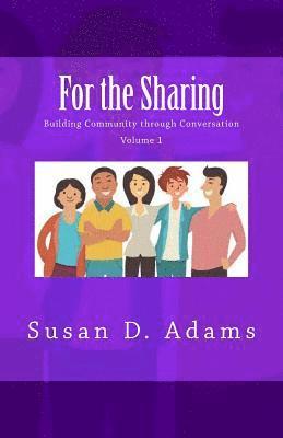 Susan D. Adams - For the Sharing: Building Community through Conversation - Volume 1, Häftad