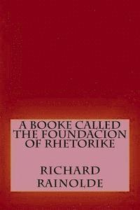 Richard Rainolde, Andrea Gouveia - A booke called the Foundacion of Rhetorike, Häftad. Tillgänglighet: Lägg i varukorg
