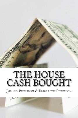 Elizabeth Peterson, Joshua Peterson - The House Cash Bought, Häftad. Tillgänglighet: Lägg i varukorg