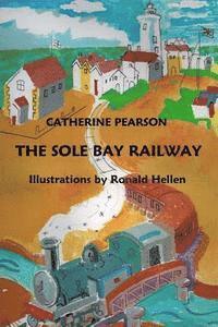 Catherine Pearson - The Sole Bay Railway, Häftad