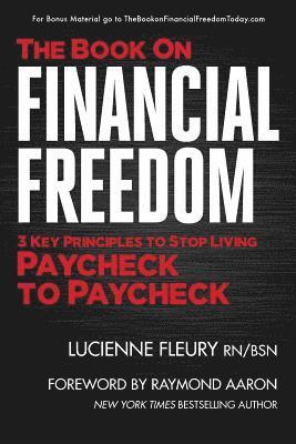 Raymond Aaron, Lucienne Fleury Rn/Bsn - The Book on Financial Freedom: 3 Key Principles to Stop Living Paycheck to Paycheck, Häftad. Tillgänglighet: Lägg i varukorg