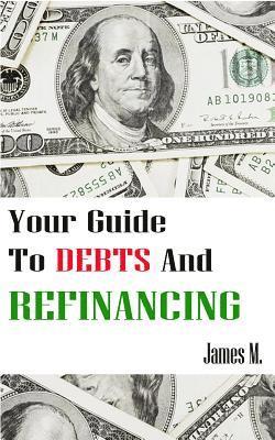 James M - Your Guide to Debts and Refinancing: How to create healthy financial habits, Häftad. Tillgänglighet: Lägg i varukorg